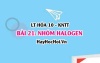 Tính chất hóa học, tính chất vật lí của Halogen? Trạng thái tự nhiên, Cấu tạo nguyên tử Halogen? Hóa 10 bài 21 KNTT